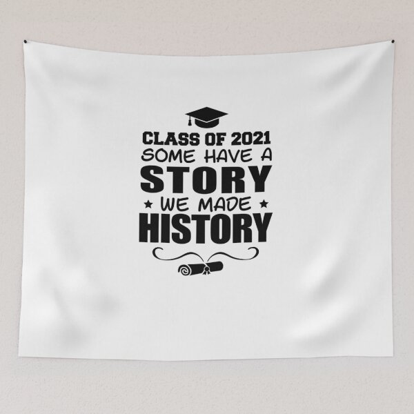 Item preview,  Class of 2021 Some Have a Story We Made History designed and sold by RanirO.