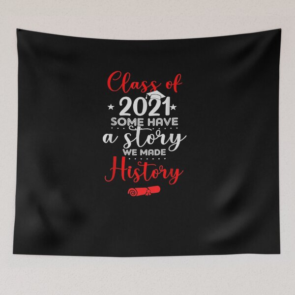 Item preview, Class of 2021 Some Have a Story We Made History designed and sold by RanirO.