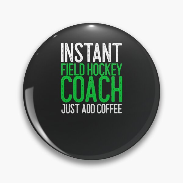 Artikelvorschau, Instant Field Hockey Coach Fügen Sie einfach Kaffee Field Hockey Geschenk entworfen und verkauft von EricJP.