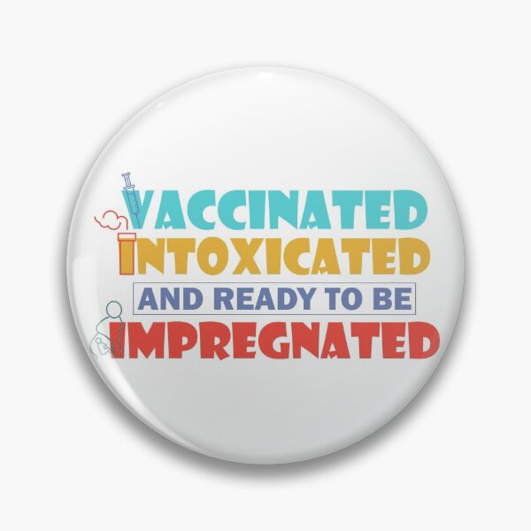Item preview, Vaccinated Intoxicated And Ready To Be Impregnated designed and sold by AmethystMurad.