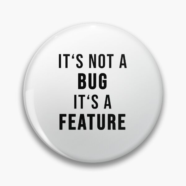 Item preview, It's not a bug. It's a feature! designed and sold by TopsellerShirts.