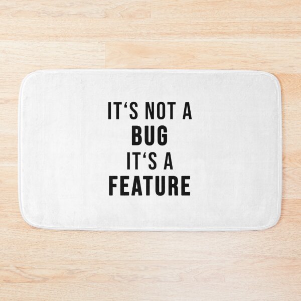 Item preview, It's not a bug. It's a feature! designed and sold by TopsellerShirts.
