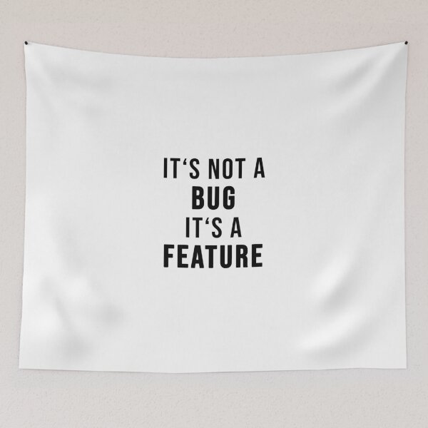 Item preview, It's not a bug. It's a feature! designed and sold by TopsellerShirts.