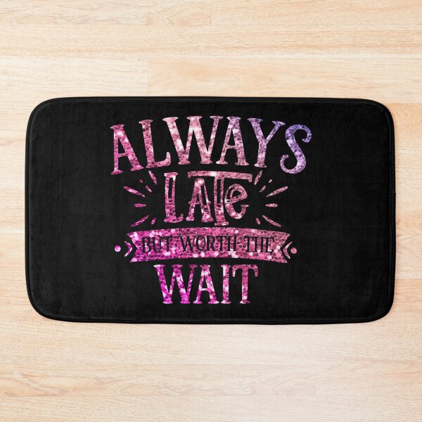 Item preview, Always late but worth the wait - glitter quote  designed and sold by Lucky-Town-Art.
