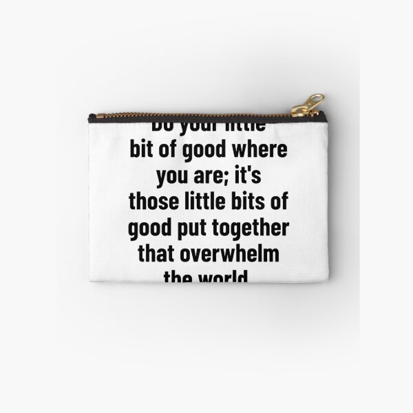 Item preview, Do your little bit of good where you are; it's those little bits of good put together that overwhelm the world. designed and sold by Optimus108.