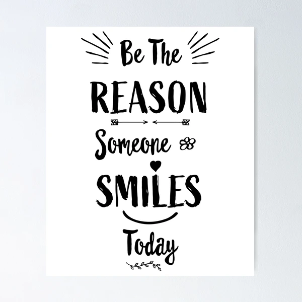 inspirational-quotes-be-the-reason-someone-smiles-today-inspirational-gifts-be-the-reason-quotes-smile-tee-poster-for-sale-by-easy-logo-redbubble for Be The Reason Someone Smiles Today Free Printable
