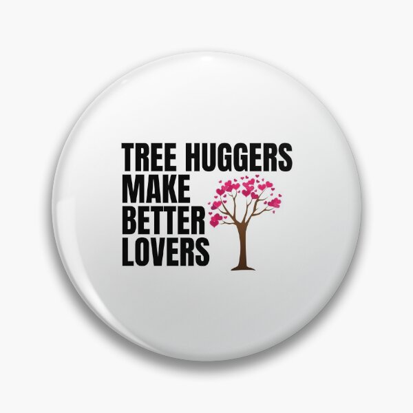 Item preview, Tree huggers make better lovers designed and sold by PeaceyArt.