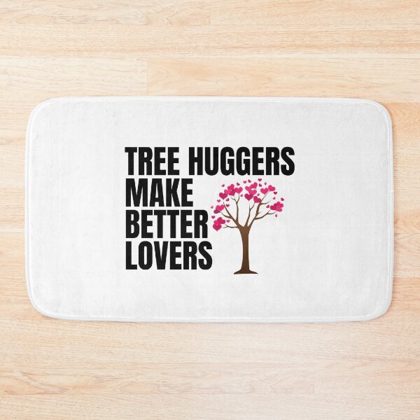 Item preview, Tree huggers make better lovers designed and sold by PeaceyArt.