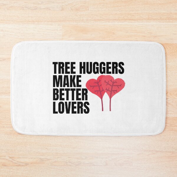 Item preview, Tree huggers make better lovers designed and sold by PeaceyArt.