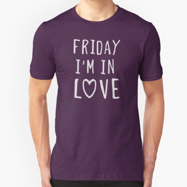 Friday I'm in love Slim Fit T-Shirt