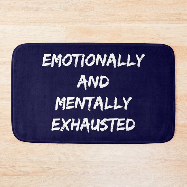 Item preview, Emotionally and mentally exhausted designed and sold by basileiossav.