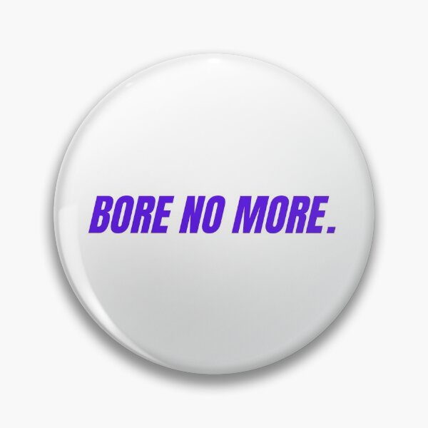 Item preview, BORE NO MORE motivational funny slogan designed and sold by yennyz.