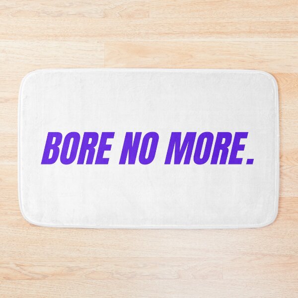 Item preview, BORE NO MORE motivational funny slogan designed and sold by yennyz.