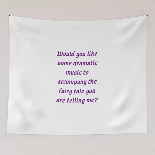 Item preview, Would you like some dramatic music to accompany the fairy tale you are telling me? designed and sold by MaltesShop.