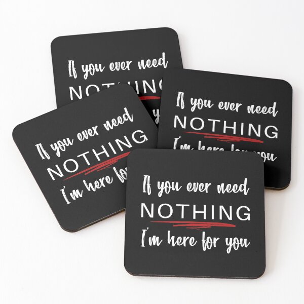 Item preview, if you ever need NOTHING I'm here for you designed and sold by dr-tars.