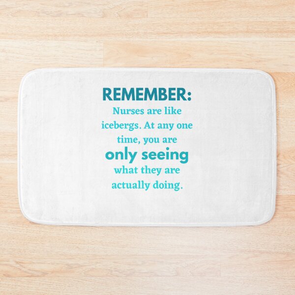 Item preview, Remember: Nurses are like icebergs. At any one time, you are only seeing what they are actually doing. designed and sold by MaltesShop.