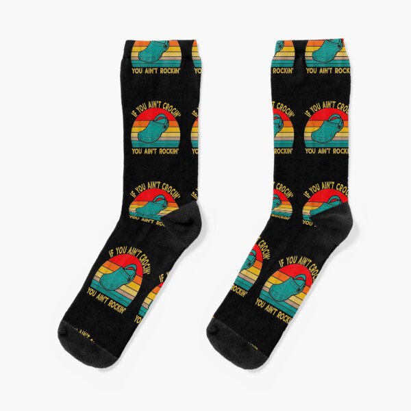 If You Ain't Crocin' You Ain't Rockin' Funny Retro Vintage Socks