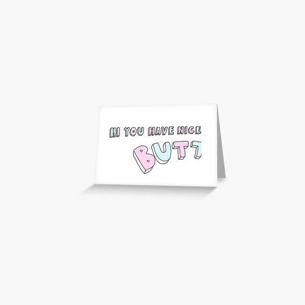 nice butt Greeting Card
