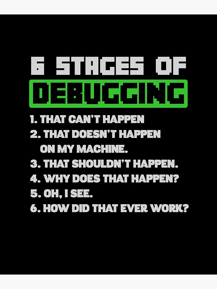Disover 6 Stages Of Debugging Premium Matte Vertical Poster