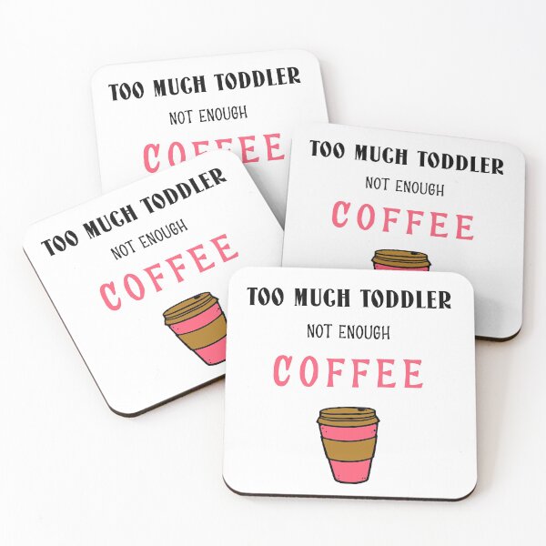 Item preview, Too Much Toddler Not Enough Coffee Funny designed and sold by StacieNichols.