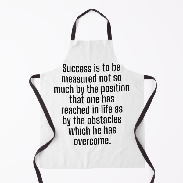 Item preview, Success is to be measured not so much by the position that one has reached in life as by the obstacles which he has overcome. designed and sold by Optimus108.