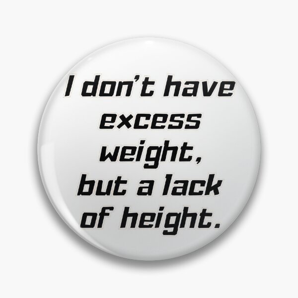Item preview, Excess Weight,Lack Of Height designed and sold by LjuboDesign.