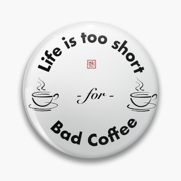 Item preview, Life is Too Short for BAD COFFEE designed and sold by KohiClub.