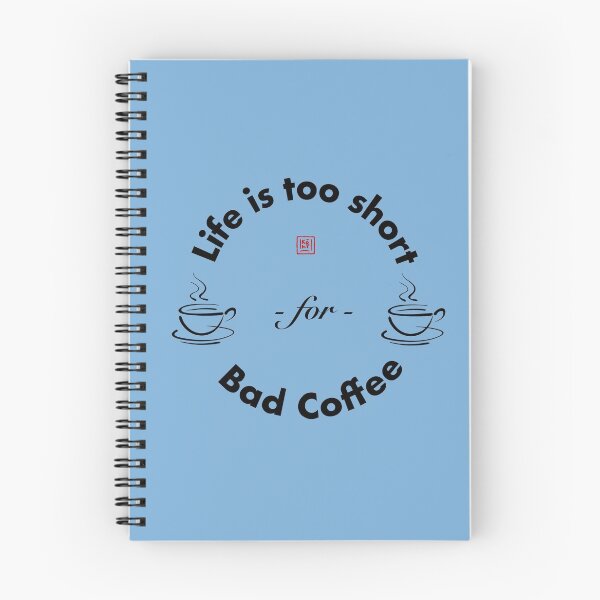 Item preview, Life is Too Short for BAD COFFEE designed and sold by KohiClub.