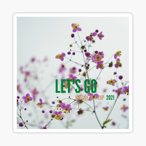 LET'S GO NATURE IN A CUP Sticker
