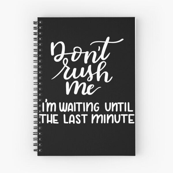 Item preview, Don’t rush me I am waiting until the last minutes designed and sold by UNITEES21.