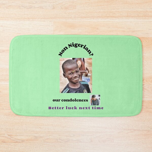 Item preview, "Condolences to non Nigerians"  (black text) designed and sold by skoumpourdides.