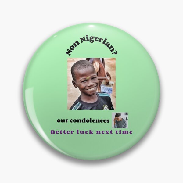 Item preview, "Condolences to non Nigerians"  (black text) designed and sold by skoumpourdides.