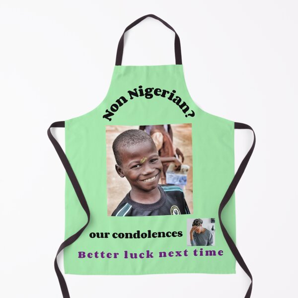 Item preview, "Condolences to non Nigerians"  (black text) designed and sold by skoumpourdides.