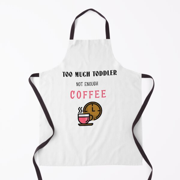 Item preview, Too Much Toddler Not Enough Coffee Funny designed and sold by StacieNichols.