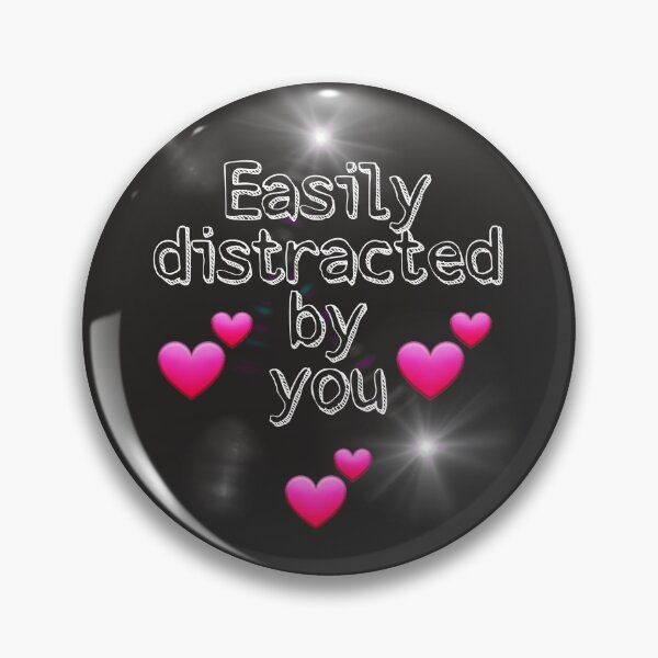 Item preview, Easily Distracted By You designed and sold by Twittlefish.