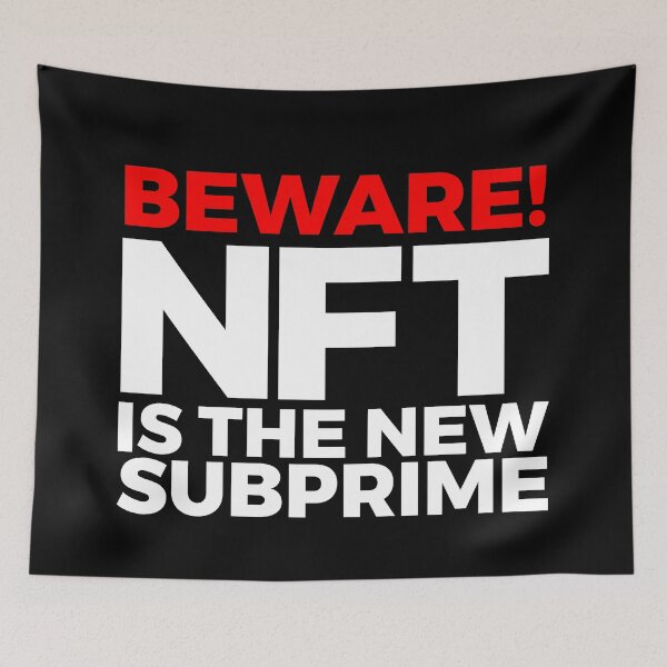 Item preview, BEWARE! NFT is the new SUBPRIME! (crypto investors and digital artists) designed and sold by frikybomb.