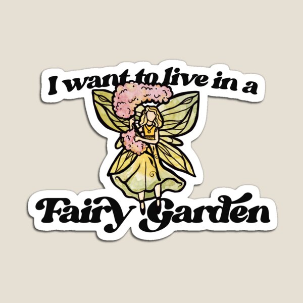Item preview, I want to live in a fairy garden designed and sold by Boog Monst .