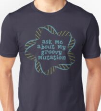 Ask Me About My Groovy Mutation Unisex T-Shirt