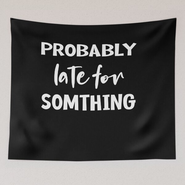 Item preview, Probably Late For Something designed and sold by Noui Barka.