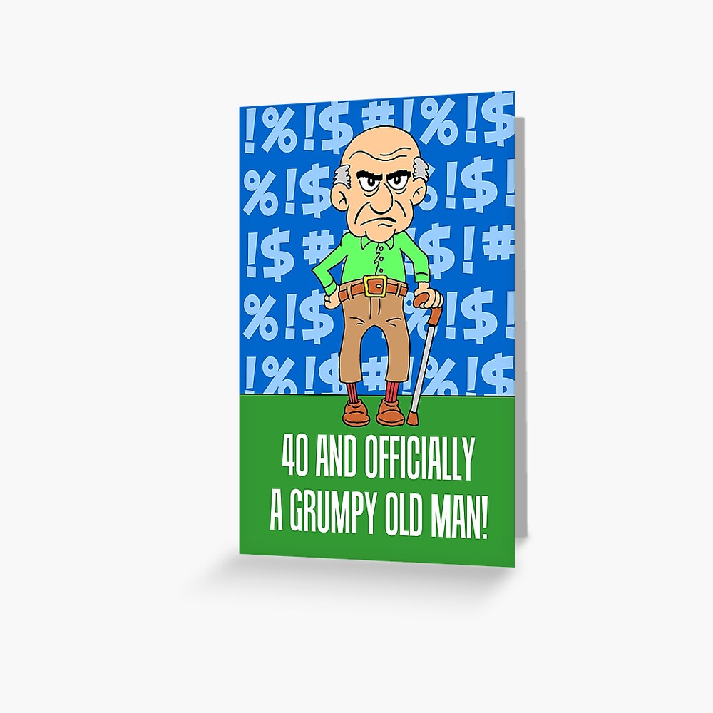 40 And Officially Grumpy Old Man 40th Birthday Card