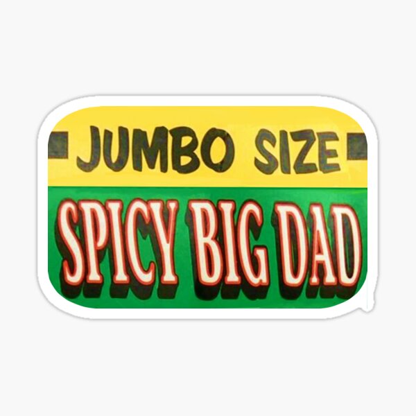 "Jumbo Spicy Big Dad" Sticker for Sale by emptysodacan Redbubble