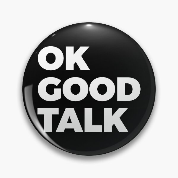 Item preview, OK Good Talk Sarcasm designed and sold by RedYolk.