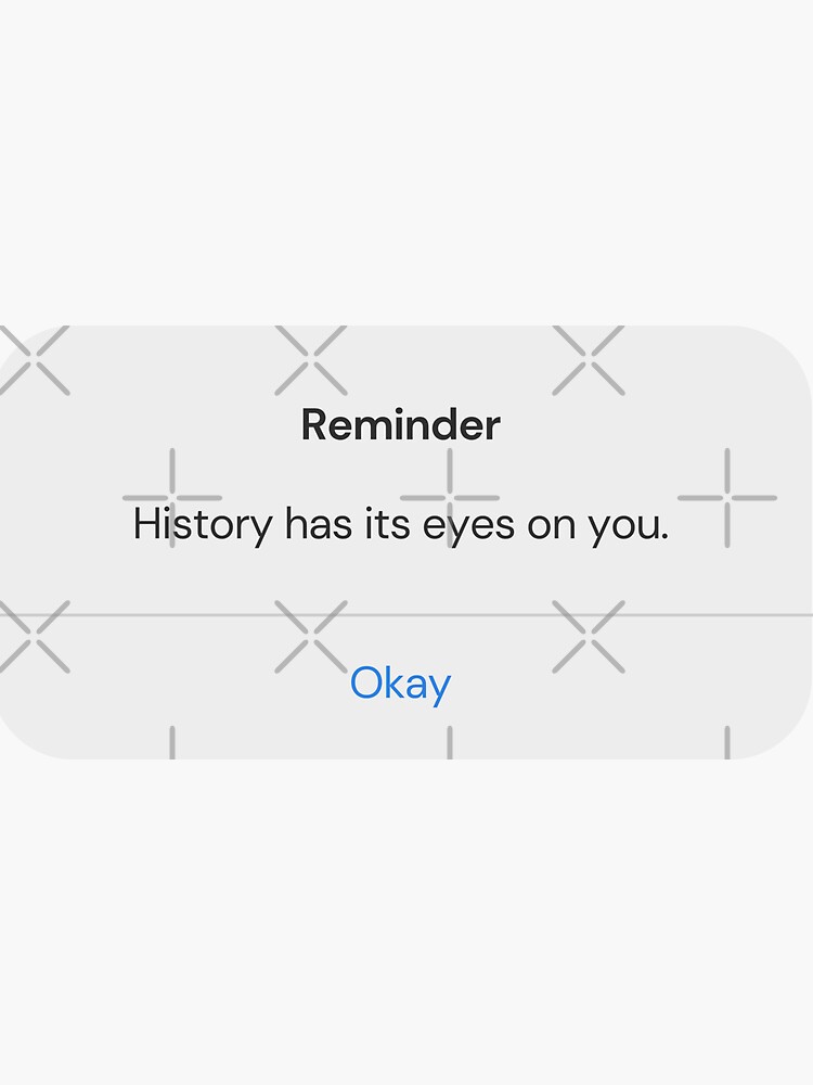 "IPhone Reminder Hamilton "History Has Its Eyes On You" Quote" Sticker for Sale by