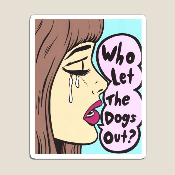 Who Let The Dogs Out? Brunette Comic Girl Magnet