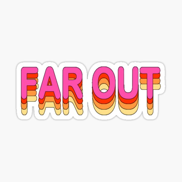 "Far Out" Sticker by vinyl-vision | Redbubble