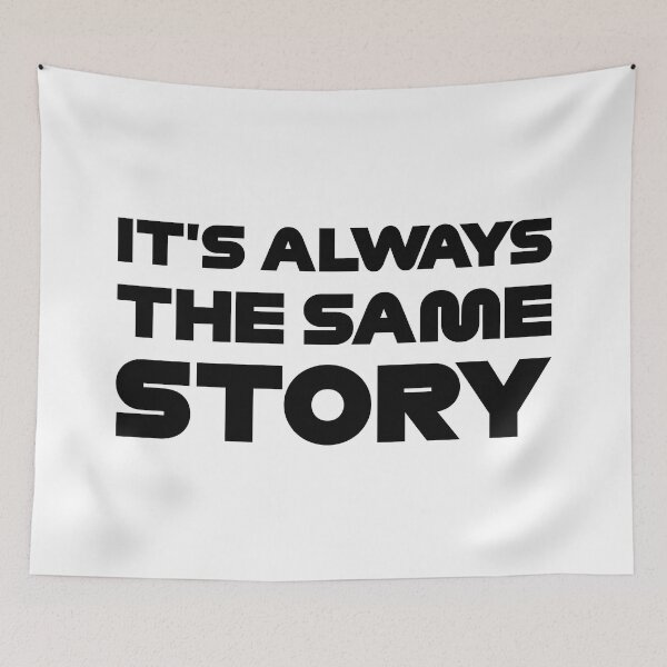 Item preview, It's Always The Same Story designed and sold by FilipeFerreira.