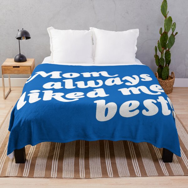Item preview, Mom Always Liked Me Best! designed and sold by acquiesce13.