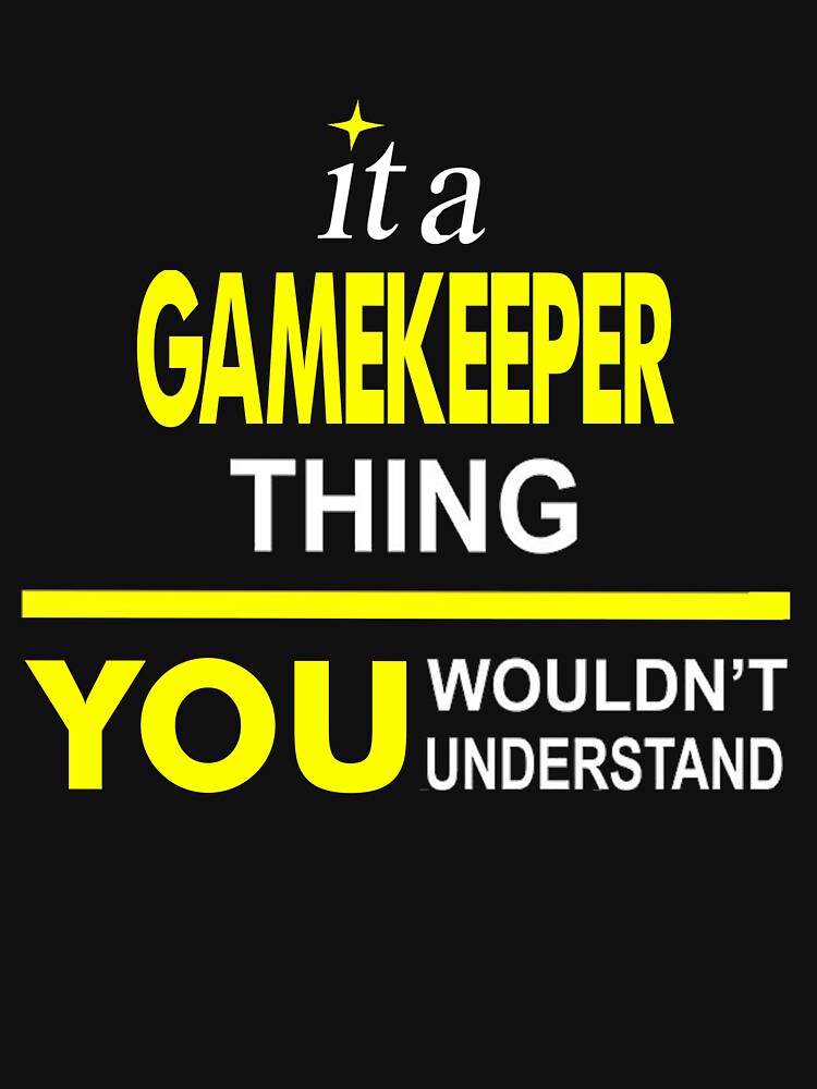 It'A Gamekeeper Thing You Wouldn'T Understand by hoatruong694