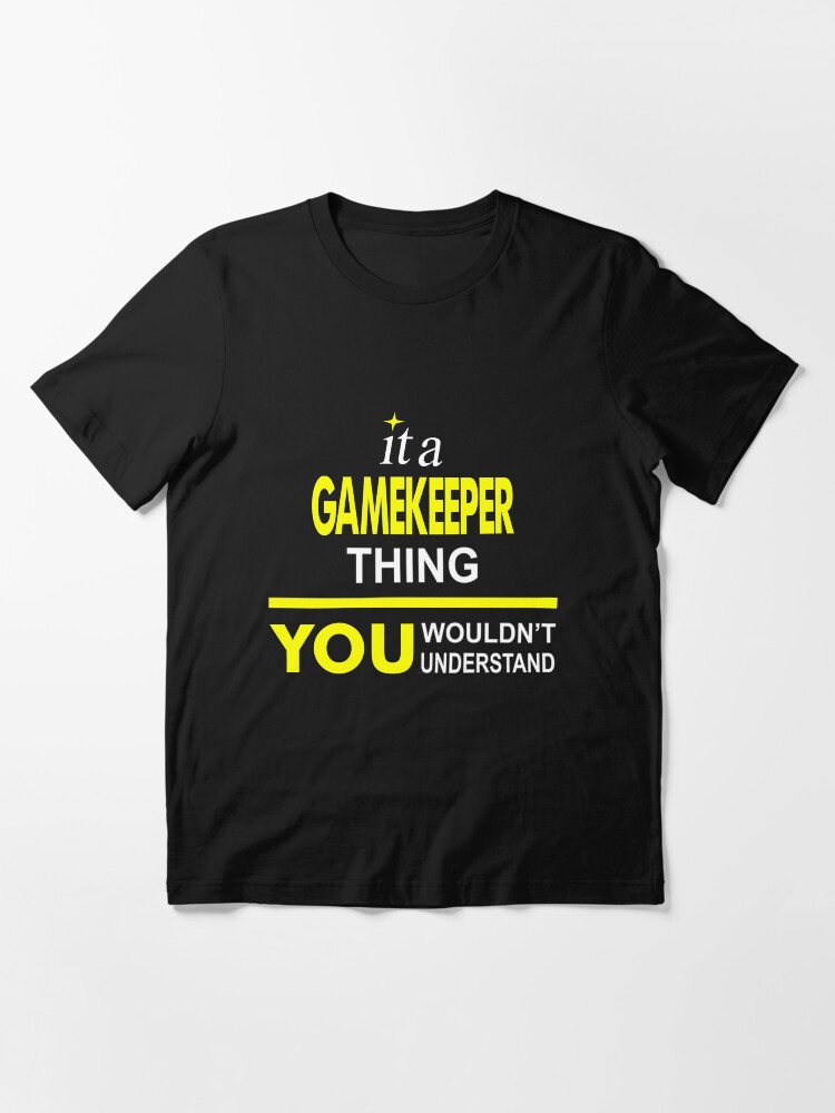 Alternate view of It'A Gamekeeper Thing You Wouldn'T Understand Essential T-Shirt