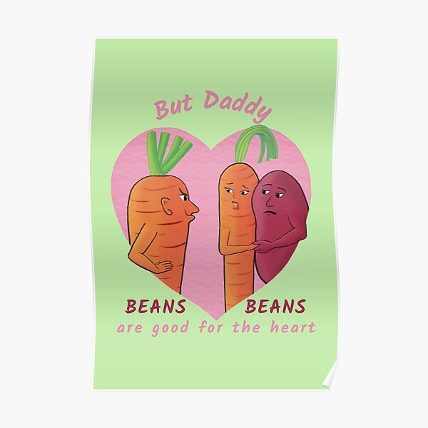 "But Daddy, Beans Beans Are Good For the Heart funny vegetable